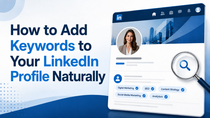 How to Add Keywords to Your LinkedIn Profile Naturally