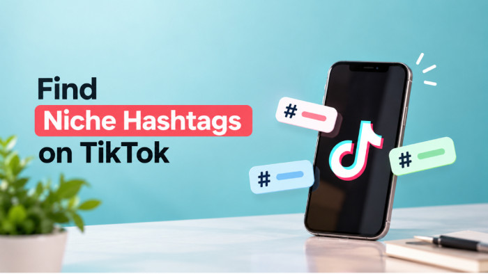 How to Find Niche Hashtags on TikTok That Actually Reach Your Audience