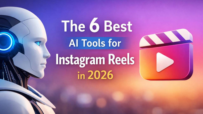 The 6 Best AI Tools for Instagram Reels Creation in 2026