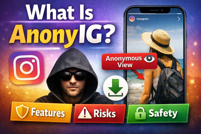 What Is AnonyIG? Anonymous Instagram Story Viewer Features, Safety, and Risks